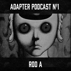 ADAPTER PODCAST 001 - ROD_A