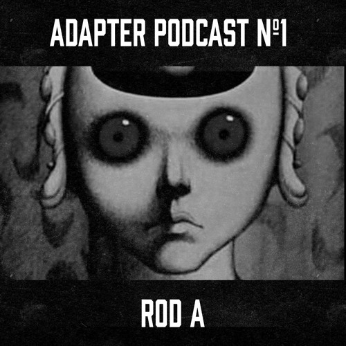 ADAPTER PODCAST 001 - ROD_A