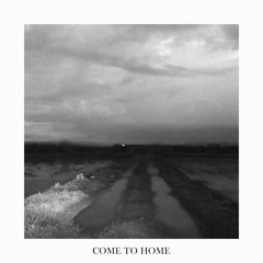 come to home