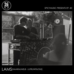 SPICYMUSIC PODCAST #40 - LAMS [Naarm/Lutruwita] - closing set @ SPICYMUSIC 9th Bday Rave 2024 [TAS]