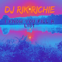 DJ Rik Richie - I know you fill a list (Clear Voice Edit)