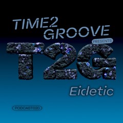 Eidetic | T2G PODCAST 020