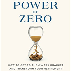 GET KINDLE 📧 The Power of Zero, Revised and Updated: How to Get to the 0% Tax Bracke