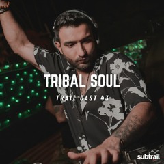 Trail Cast 43 - Tribal Soul