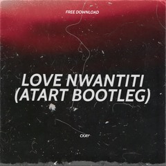 Ckay - Love Nwantiti (Atart Bootleg) [Free Download]