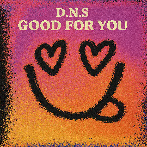 D.N.S - GOOD FOR YOU.