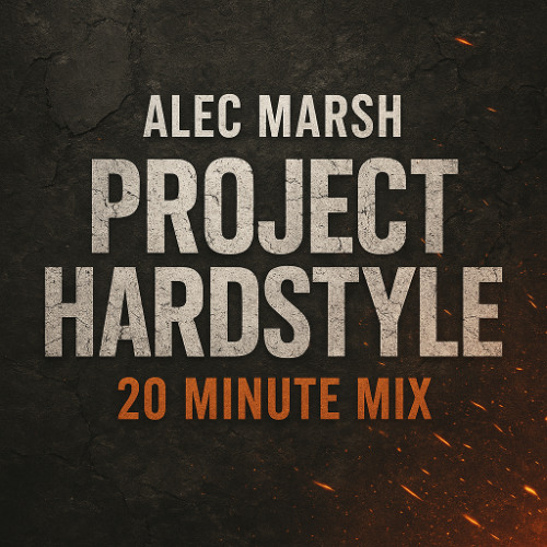 Alec Marsh – Project Hardstyle 20 Minute Mix (Competition Entry)