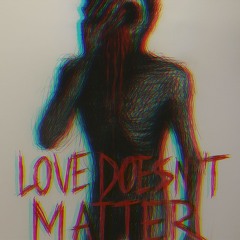 LOVE DOESN'T MATTER prod by. Yami's Sin