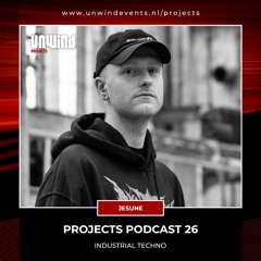 Projects Podcast 26 - JESUNE / Industrial Techno