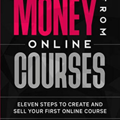 [Free] KINDLE 📰 Make Money From Online Courses: Eleven Steps To Create And Sell Your