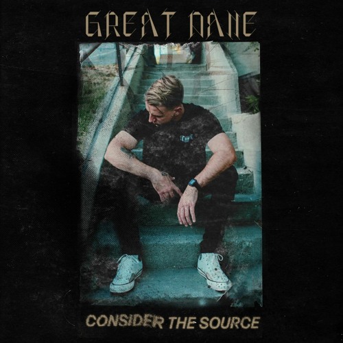 Great Dane - Consider the Source