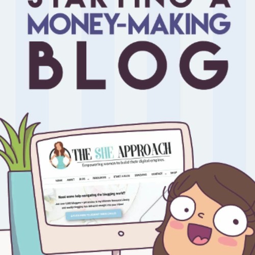 PDF  The She Approach To Starting A Money-Making Blog: Everything You Need To Kn