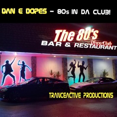 Dan E Dopes - 80s In Da Club!