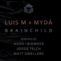 MYDA & Luis M - Brainchild (Jossie Telch rmx)