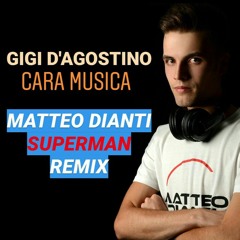Gigi D'Agostino - Cara Musica (Matteo Dianti Superman Remix)