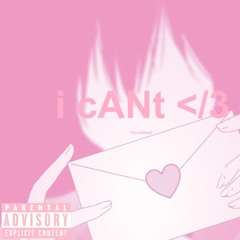 i cANt <3
