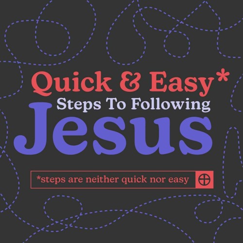 Quick and Easy Steps to Following Jesus - Week 1 - Calling