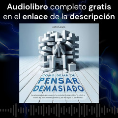 Audiolibro gratis 🎧 Cómo dejar de pensar demasiado