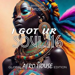 1111 MUSICA - I Got Ur Soul - Part 116 - [GLOBAL AFRO HOUSE EDITION]