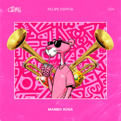 Felipe Espitia - Mambo Rosa (Original Mix)(Chimu Records)