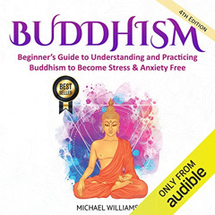[Free] KINDLE 📝 Buddhism: Beginner’s Guide to Understanding and Practicing Buddhism