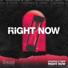 CHOPPAZ & TMPR - Right Now