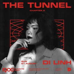 Di Linh - 1900 The Tunnel #02 [21.08.2022]