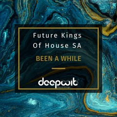 Future Kings Of House SA - Been A While