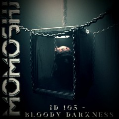 Bloody Darkness (MOMOSHJ Orig.Mix) MOMOSHJ >>> ID 105