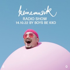 Keinemusik Radio Show by boys be kko 14.10.2022