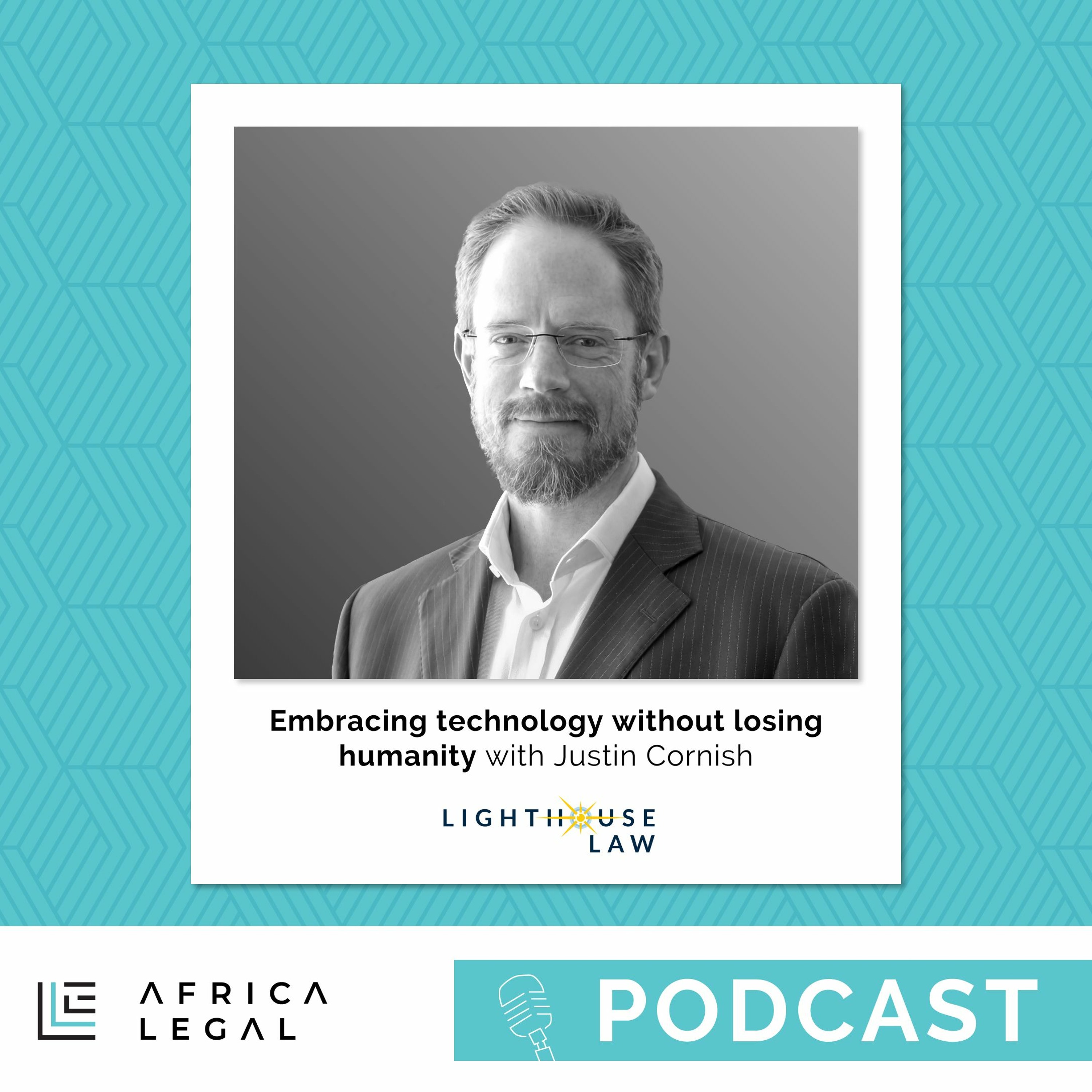 'Embracing technology without losing humanity' with Justin Cornish, Lighthouse Law