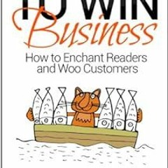 [View] KINDLE PDF EBOOK EPUB Blog to Win Business: How to Enchant Readers and Woo Cus