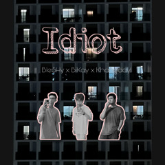Idiot | Ble$Hy x BiKay x Khangday1 | (OFFICIAL AUDIO)