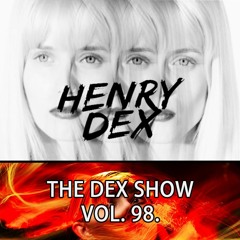 The Dex Show vol.98.