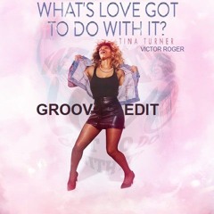 Victor Roger feat. Tina Turner - Whats Love Got To Do - Groovedit 2025