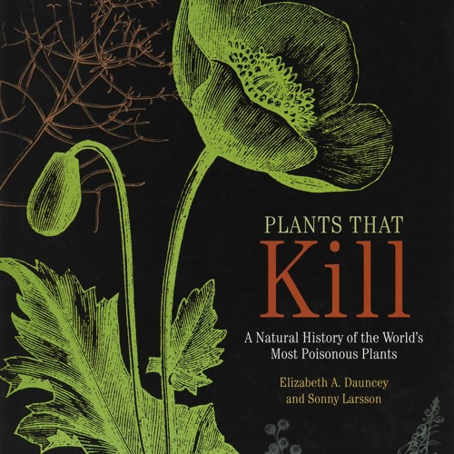 get [PDF] Download Plants That Kill: A Natural History of the World's Most Poiso