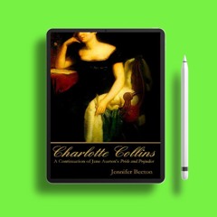 Charlotte Collins: A Continuation of Jane Austen's Pride and Prejudice by Jennifer Becton. Free