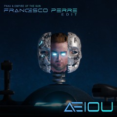 PNAU & Empire Of The Sun - Aeiou (Francesco Perre Edit)