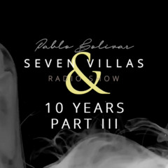 Radio Show: Ten Years Of Seven Villas Part 3