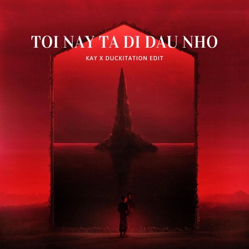 Tối Nay Ta Đi Đâu Nhờ - MCK ( KAY X DUCKITATION EDIT )