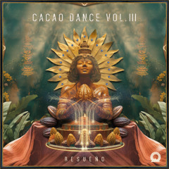 Resueño - Cacao Dance Vol. 3 (Mix by Bewildered Lucidity) [Organic Downtempo / Folktronica]