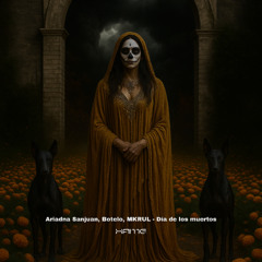 [𝐏𝐑𝐄𝐌𝐈𝐄𝐑𝐄] Ariadna Sanjuan, Botelo, MKRUL - Día de los muertos | FREE DOWNLOAD