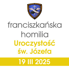 Homilia: uroczystość św. Józefa - 19 III 2025 (o. Przemysław Płaszczyński)