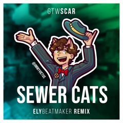 GoodTimesWithScar - Sewer Cats