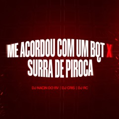ME ACORDOU COM UM BQT X SURRA DE PIROCA -  DJ NACIN DO RV, DJ CRIS, DJ RC