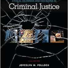 READ KINDLE 💝 Ethical Dilemmas and Decisions in Criminal Justice by Joycelyn M. Poll