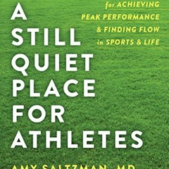 [Read] PDF 📂 A Still Quiet Place for Athletes: Mindfulness Skills for Achieving Peak