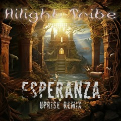 Hilight Tribe - Esperanza (Uprise Remix)