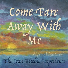 Come Fare Away With Me - The Jean Ritchie Experience