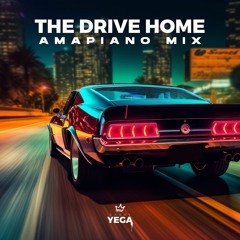 THE DRIVE HOME - Amapiano Mix